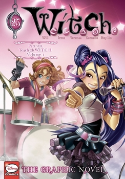 W.I.T.C.H.: The Graphic Novel, Part VIII. Teach 2b W.I.T.C.H., Vol. 3 - Book #25 of the W.I.T.C.H. Graphic Novels