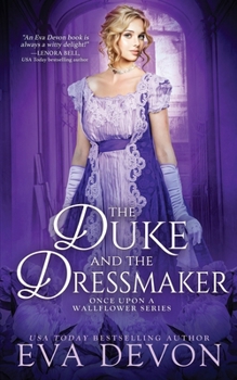 The Duke and the Dressmaker - Book #2 of the Once Upon a Wallflower