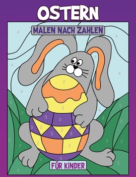 Paperback Ostern Malen Nach Zahlen für Kinder: Malbuch von Osterhasen, Eiern, Hasen [German] Book