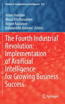 The Fourth Industrial Revolution: Implementation of Artificial Intelligence for Growing Business Success