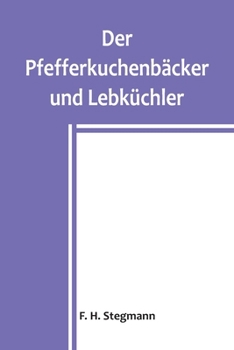Paperback Der Pfefferkuchenbäcker und Lebküchler [German] Book