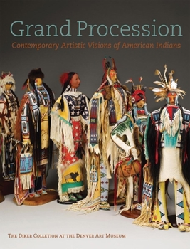 Hardcover Grand Procession: Contemporary Artistic Visions of American Indians the Diker Collection at the Denver Art Museum Book