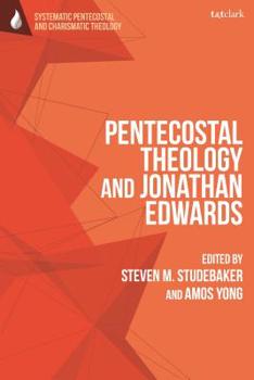 Hardcover Pentecostal Theology and Jonathan Edwards Book