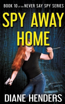 Spy Away Home - Book #10 of the Never Say Spy