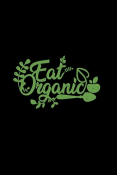 Eat organic: 6x9 ORGANIC | lined | ruled paper | notebook | notes