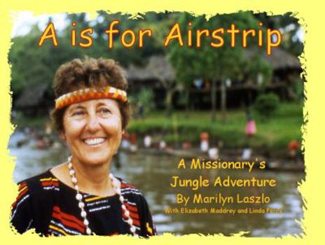 Perfect Paperback A is for Airstrip: A Missionary's Jungle Adventure Book