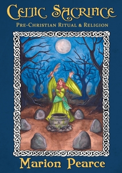 Paperback Celtic Sacrifice: Pre-Christian Ritual and Religion Book