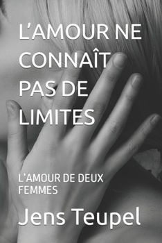 L’AMOUR NE CONNAÎT PAS DE LIMITES: L’AMOUR DE DEUX FEMMES (French Edition)