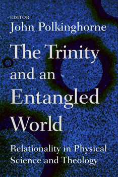 Paperback The Trinity and an Entangled World: Relationality in Physical Science and Theology Book