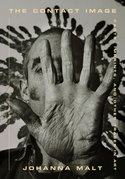 The Contact Image: Casts, Imprints, and Other Traces in Art