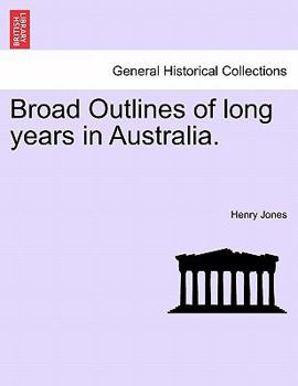 Broad Outlines Of Long Years In Australia