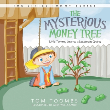 Paperback The Mysterious Money Tree: Little Tommy Learns a Lesson in Giving Book