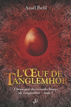 Paperback L'OEuf de Tanglemhor: Chroniques des secondes heures de Tanglemhor - tome 1 [French] Book