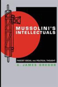 Paperback Mussolini's Intellectuals: Fascist Social and Political Thought Book
