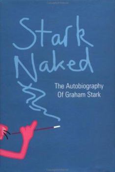 Hardcover Stark Naked: The Autobiography of Graham Stark Book