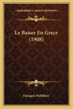 Paperback Le Baiser En Grece (1908) [French] Book