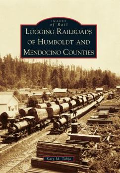 Paperback Logging Railroads of Humboldt and Mendocino Counties Book