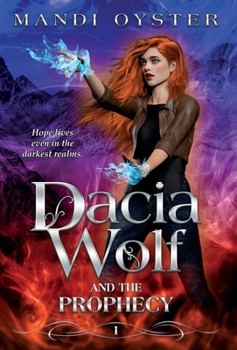 Hardcover Dacia Wolf & the Prophecy: A magical coming of age fantasy novel Book