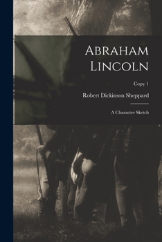 Paperback Abraham Lincoln: a Character Sketch; copy 1 Book