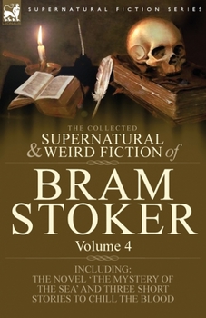The Collected Supernatural and Weird Fiction of Bram Stoker Volume 4
