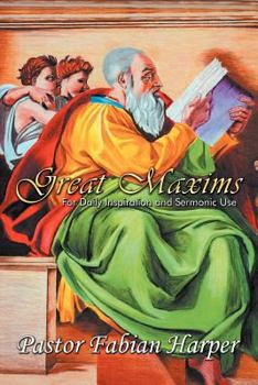 Paperback Great Maxims: For Daily Inspiration and Sermonic Use Book