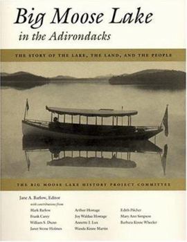 Paperback Big Moose Lake in the Adirondacks: The Story of the Lake, the Land, and the People Book