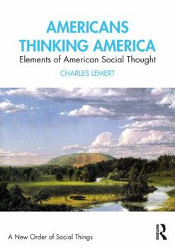 Paperback Americans Thinking America: Elements of American Social Thought Book