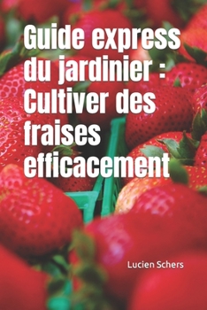 Paperback Guide express du jardinier: Cultiver des fraises efficacement [French] Book