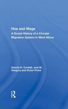 Paperback Hoe And Wage: A Social History Of A Circular Migration System In West Africa (African Modernization & Development) Book