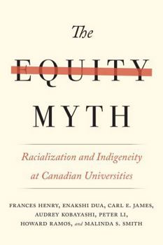 Hardcover The Equity Myth: Racialization and Indigeneity at Canadian Universities Book