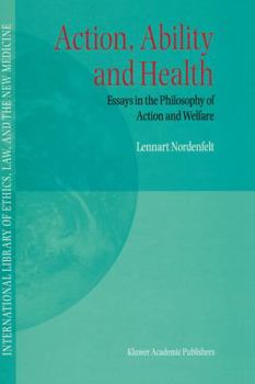 Hardcover Action, Ability and Health: Essays in the Philosophy of Action and Welfare Book