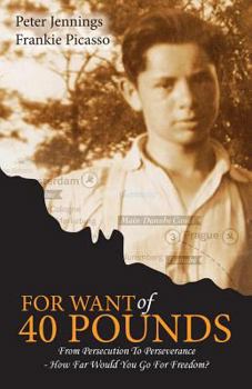Paperback For Want of 40 Pounds: From Persecution to Perseverance- How Far Would You Go for Freedom? Book