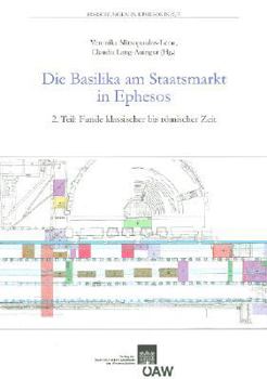 Paperback Die Basilika Am Staatsmarkt in Ephesos. 2. Teil: Funde Klassischer Bis Romischer Zeit [German] Book