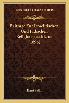 Paperback Beitrage Zur Israelitischen Und Judischen Religionsgeschichte (1896) [German] Book