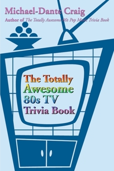 Paperback The Totally Awesome 80s TV Trivia Book