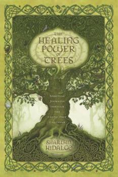 Paperback The Healing Power of Trees: Spiritual Journeys Through the Celtic Tree Calendar Book