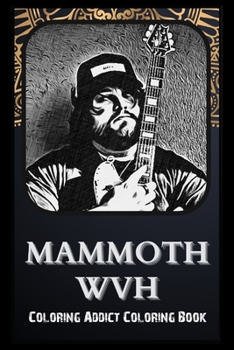 Paperback Coloring Addict Coloring Book: Mammoth WVH Illustrations To Manage Anxiety Book