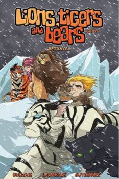 Lions, Tigers & Bears Volume 2: Betrayal - Book #2 of the Lions, Tigers and Bears