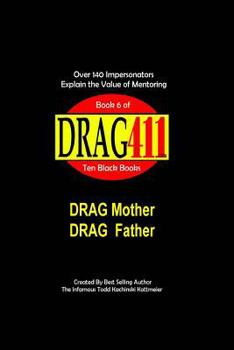 Paperback DRAG411's DRAG Mother, DRAG Father: Honoring DRAG Parents and DRAG Mentors, Book 6 Book