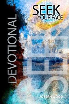 Paperback Seek Your Face Devotional: The Journey Of A Lifetime Book