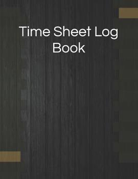 Paperback Time Sheet Log Book: Daily Timesheet Keeper Work Hours Organizer Employee Hour Tracker Notebook Time Sheet Notebook Employee Time Tracker L Book