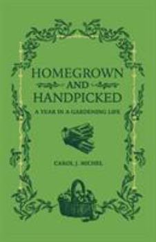 Paperback Homegrown and Handpicked: A Year in a Gardening Life Book