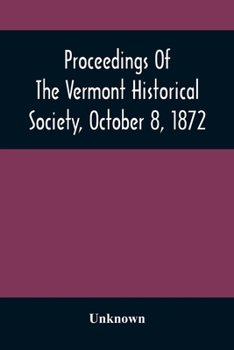 Paperback Proceedings Of The Vermont Historical Society, October 8, 1872 Book