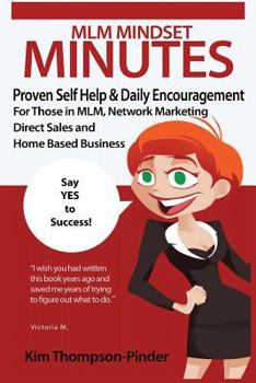 Paperback MLM Mindset Minutes: Proven Self Help & Daily Encouragement For Those In MLM, Network Marketing, Direct Sales and Home Based Business Book