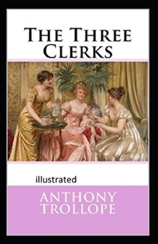 The Three Clerks Illustrated