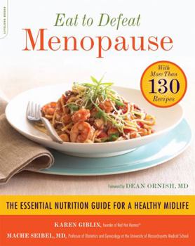 Paperback Eat to Defeat Menopause: The Essential Nutrition Guide for a Healthy Midlife -- With More Than 130 Recipes Book