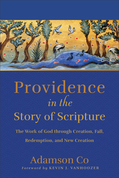 Paperback Providence in the Story of Scripture: The Work of God Through Creation, Fall, Redemption, and New Creation Book
