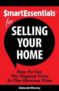 Paperback Smart Essentials for Selling Your Home: How to Get the Highest Price in the Shortest Time Book