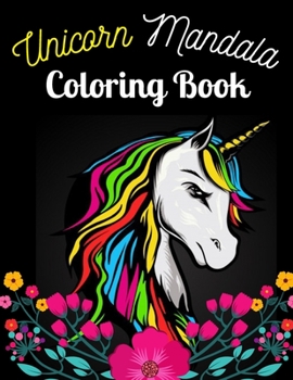 Paperback Unicorn Mandala Coloring Book: Adult Coloring Book with Beautiful Unicorn Designs for Relaxation (Unicorn Coloring Book for Adult) Book