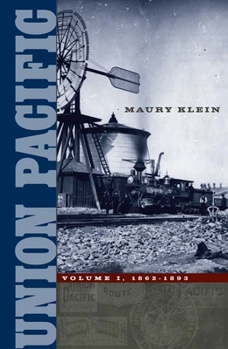 Union Pacific: Volume I, 1862-1893 - Book #1 of the Union Pacific